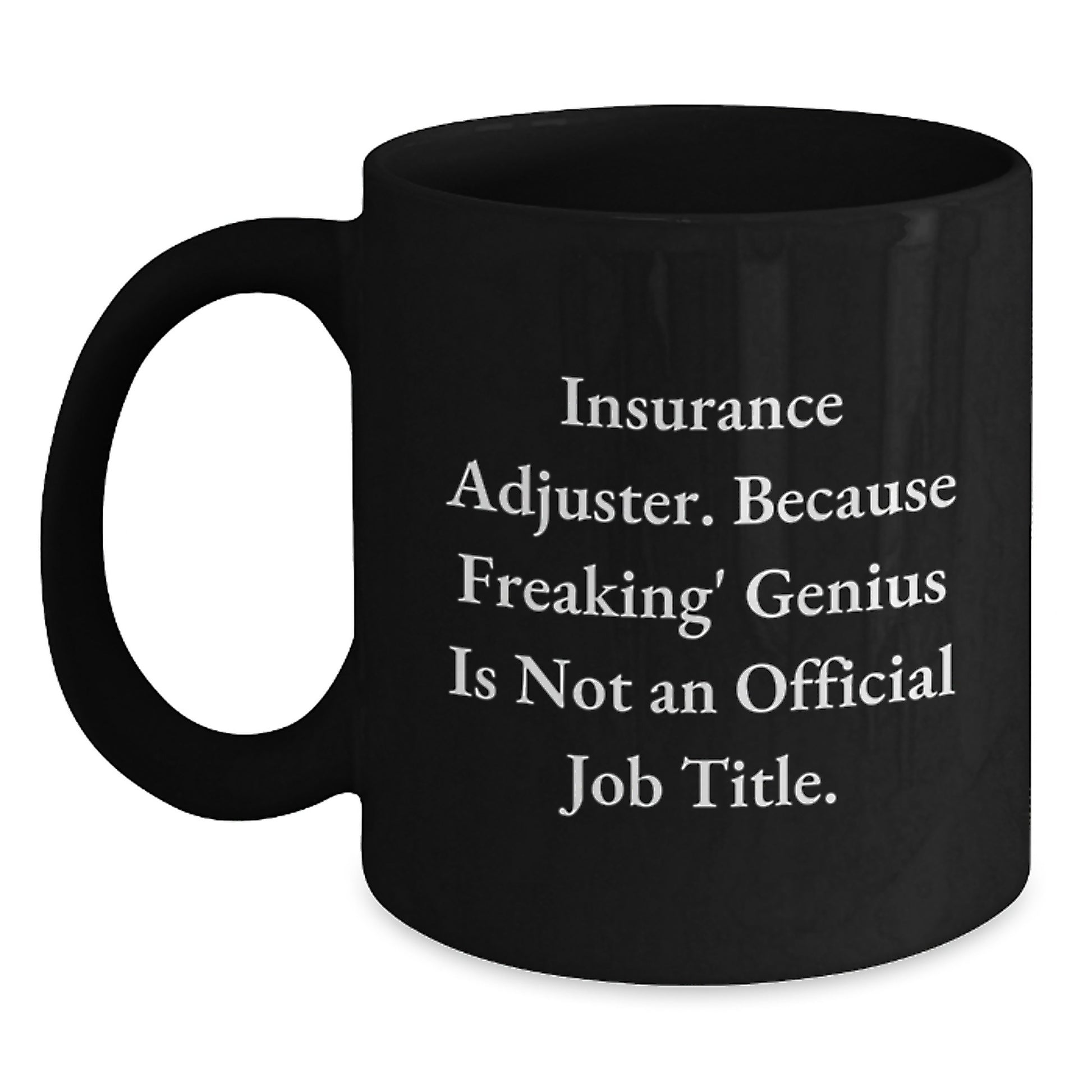 Funny Quote Insurance Adjuster Gifts for Men - Black Coffee Mug, Insurance Adjuster Humor Christmas Unique Gifts from Friends - Main