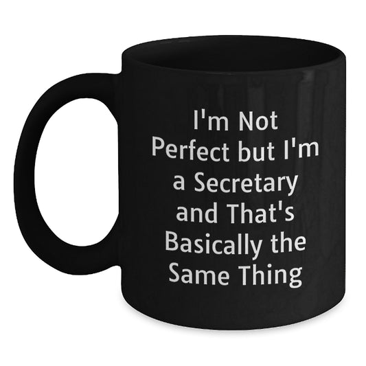  Secretary Humor Gifts from Friends - Funny Black Coffee Mug for Graduation - 'I'm Not Perfect But I'm A Secretary' Quote, Gifts for Secretary - Main