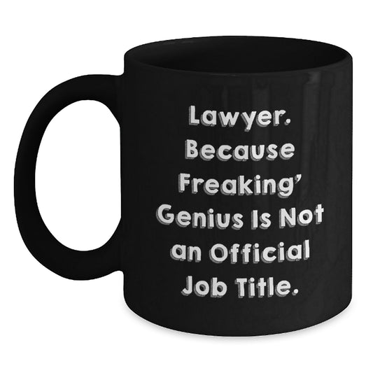 Funny Lawyer Gifts from Friends and Family Christmas Unique Mugs Lawyer Men Women Black Coffee Mug 'Lawyer. Because Freaking' genius Is Not An Official Job Title.' - Main