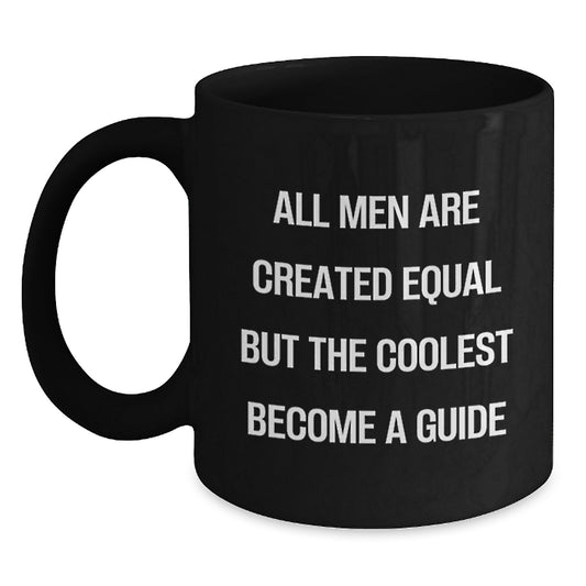 Gifts from Friends for Guide Lovers - Funny Black Coffee Mug - Birthday Unique Gifts for Men, Coolest Become a Guide, Inspirational Mugs - Main
