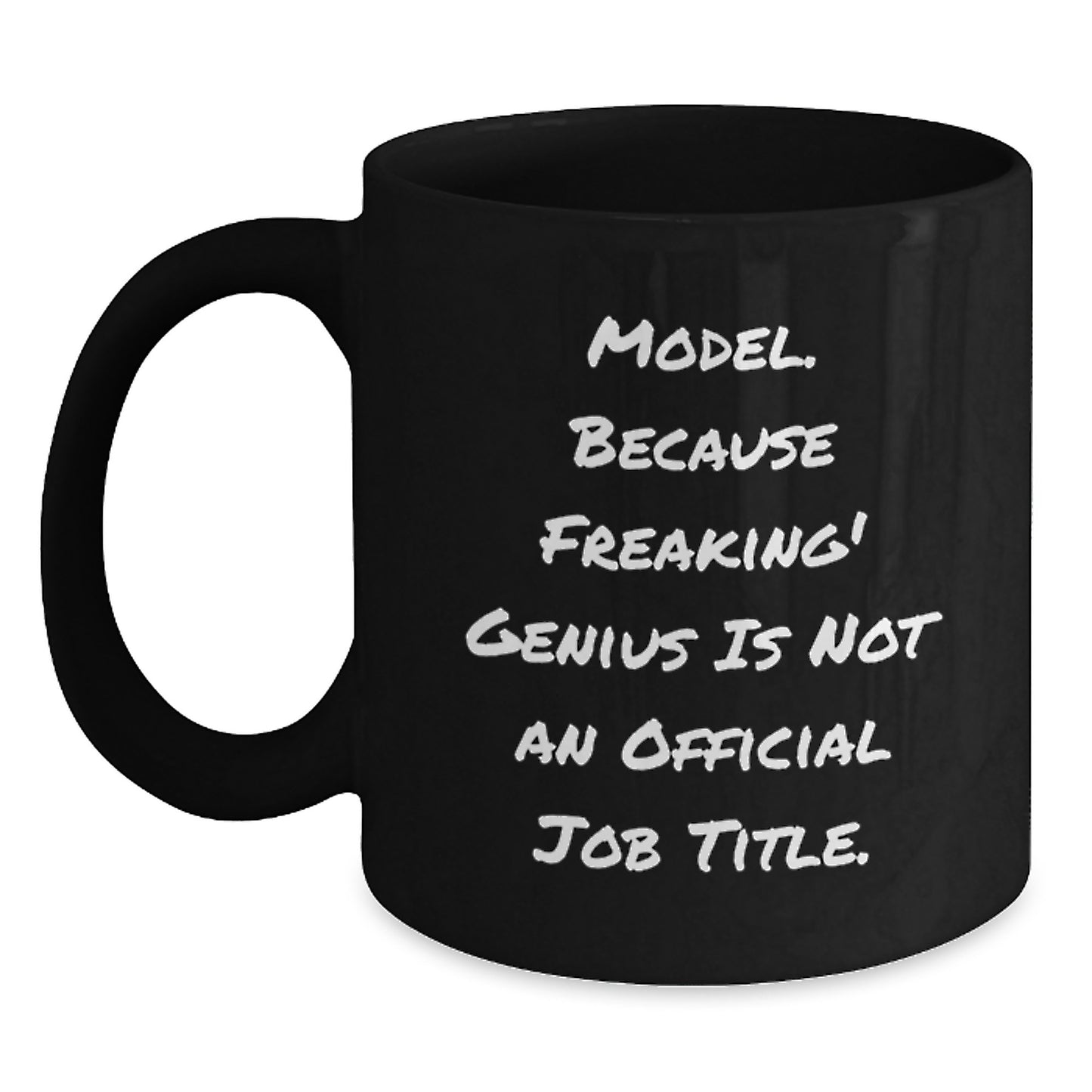 Funny Model Gifts from Men for Women, Unique Black Coffee Mugs for Valentine's, 'Model. Because Freaking' genius Is Not An Official Job Title.' Quote - Main