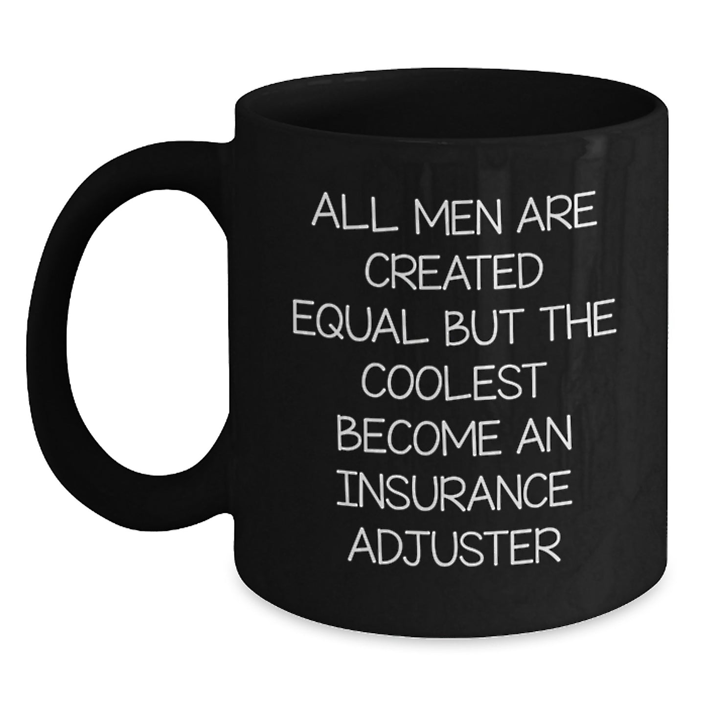 Funny Insurance Adjuster Gifts for Men, Unique Black Coffee Mug for Christmas, 'All Men Are Created Equal But The Coolest Become An Insurance Adjuster' - Main
