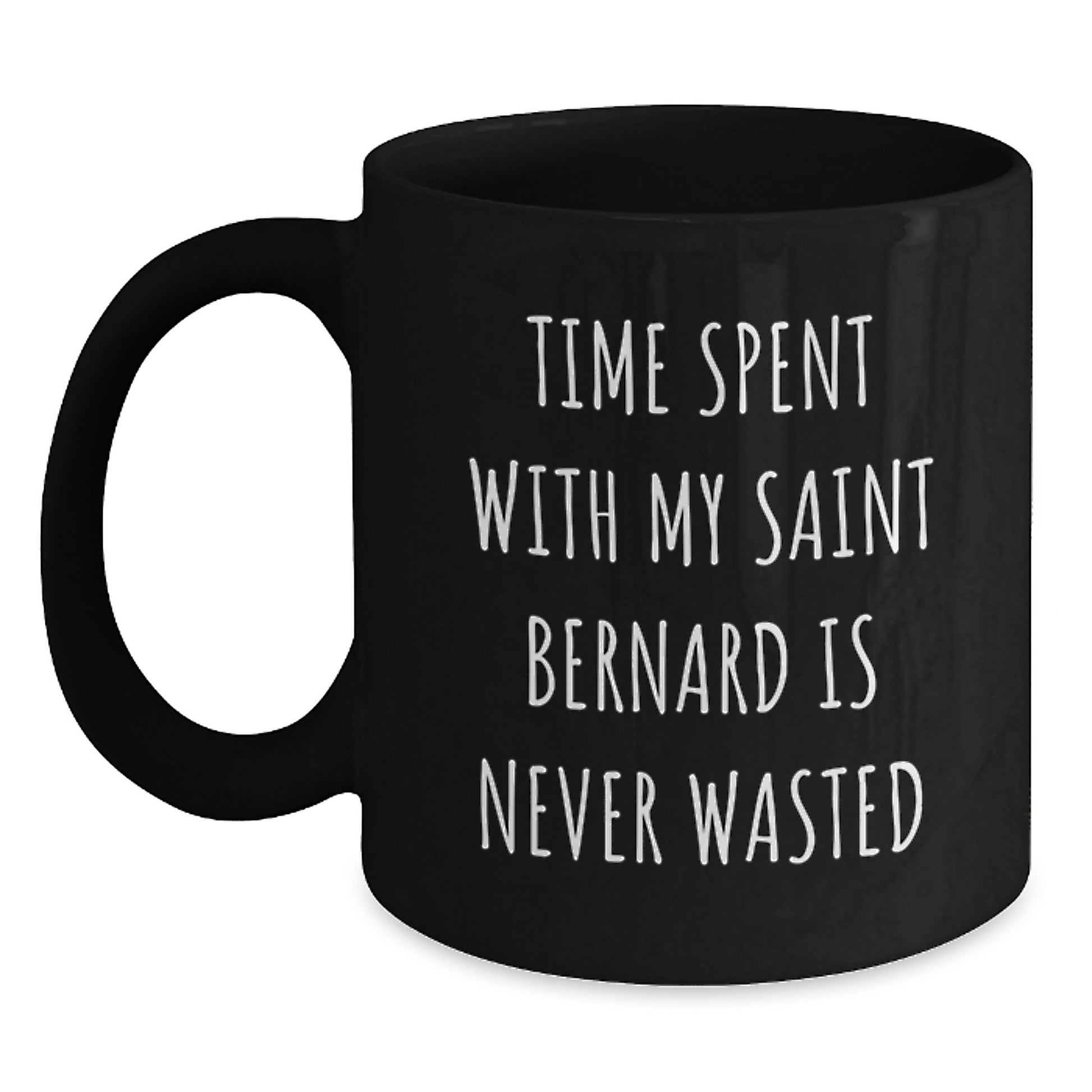 Funny Saint Bernard Dog Lover Gifts for Saint Bernard Dog Owners on Birthday with Time Spent with My Saint Bernard Is Never Wasted Black Coffee Mug from Friends and Family - Main
