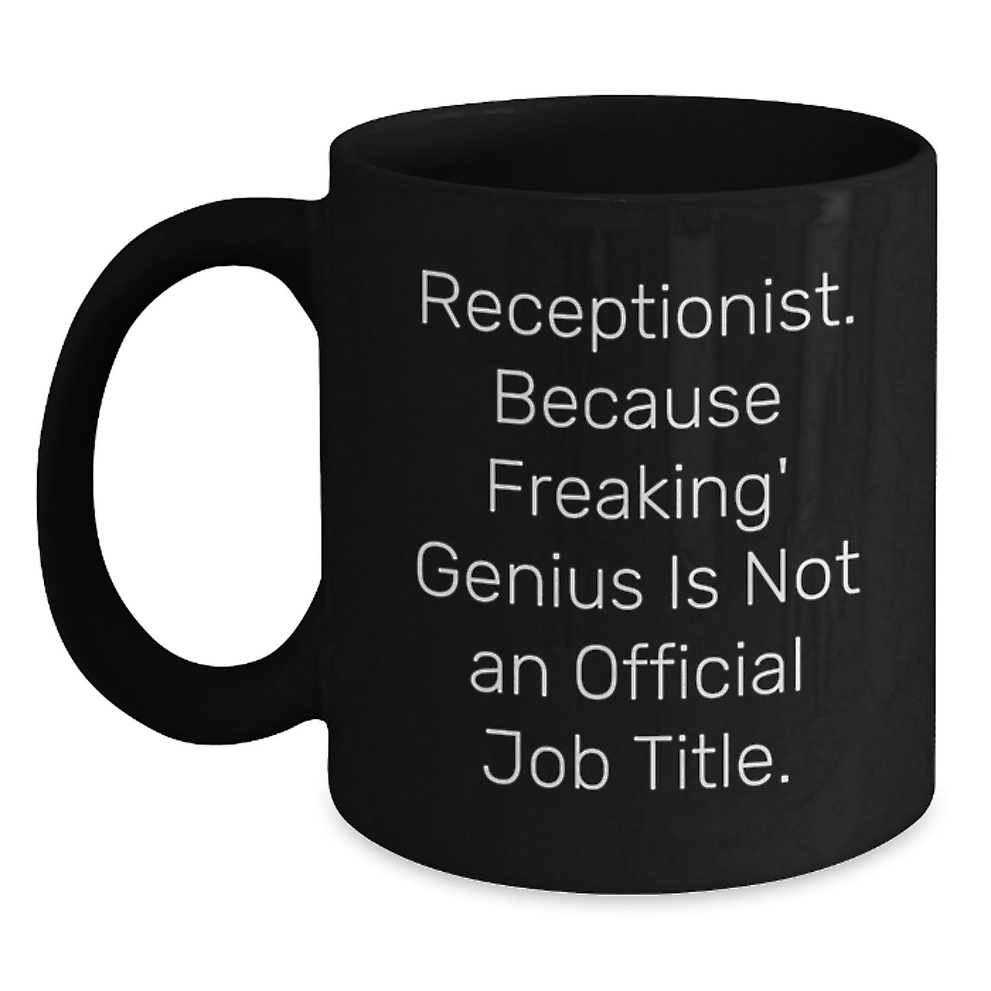 Funny Receptionist Gifts for Men Women Friends Coworkers Family - 'Receptionist Because Freaking genius Is Not An Official Job Title' Christmas Unique Mug - Main
