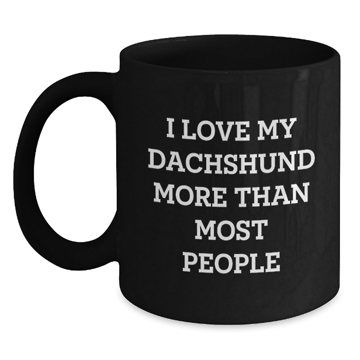 Funny Dachshund Dog Lover Gifts from Men to Women Valentine's Unique Black Coffee Mug 'I Love My Dachshund More Than Most People' - Main