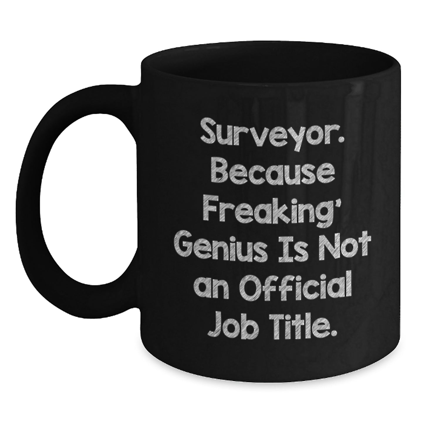 Funny Surveyor Gifts from Friends for Men Black Coffee Mug, Because Freaking' genius Is Not An Official Job Title. Christmas Unique Mugs - Main