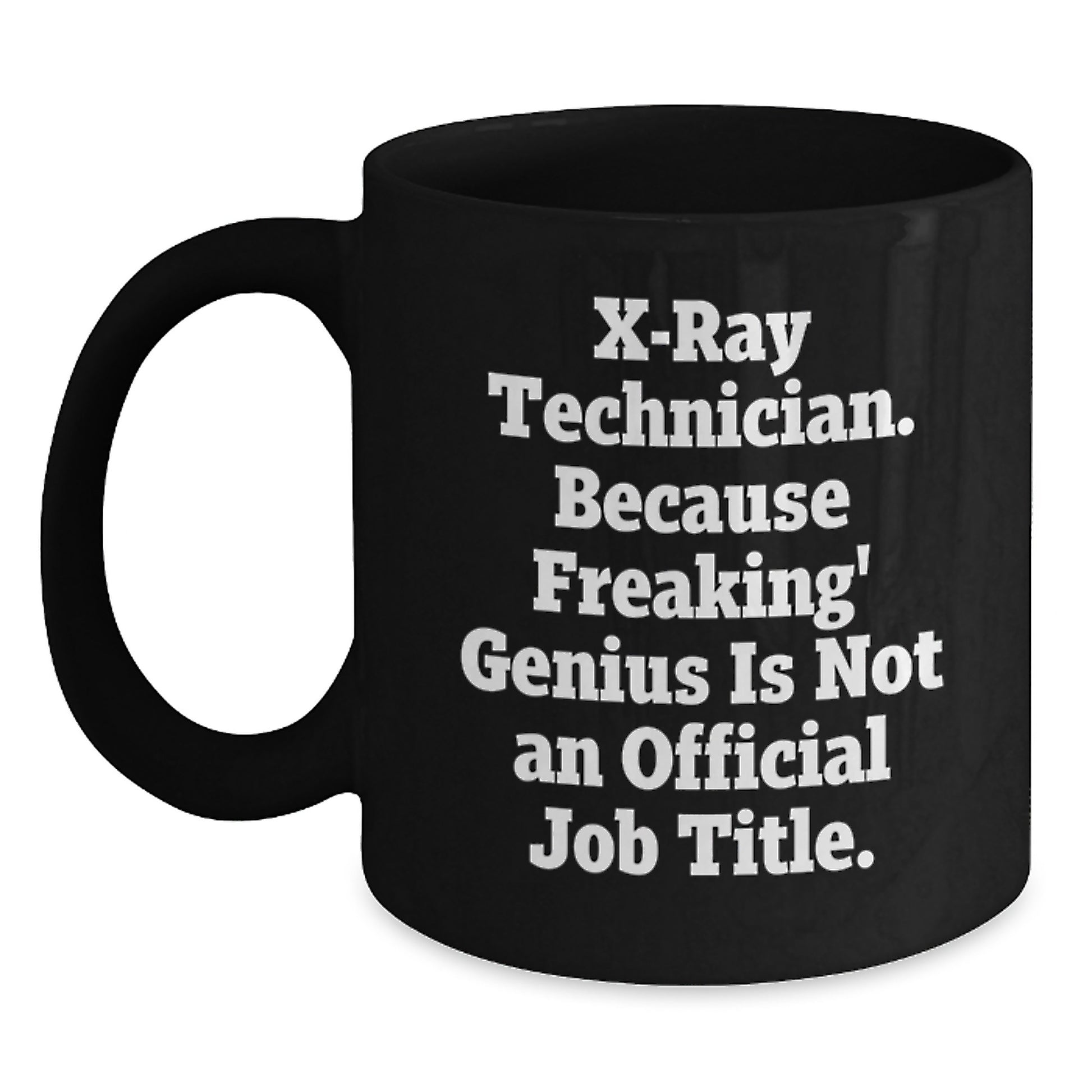 Funny X-Ray Technician Gifts for Men - X-Ray Technician Black Coffee Mug, 11oz/15oz, Perfect Birthday Present - Main
