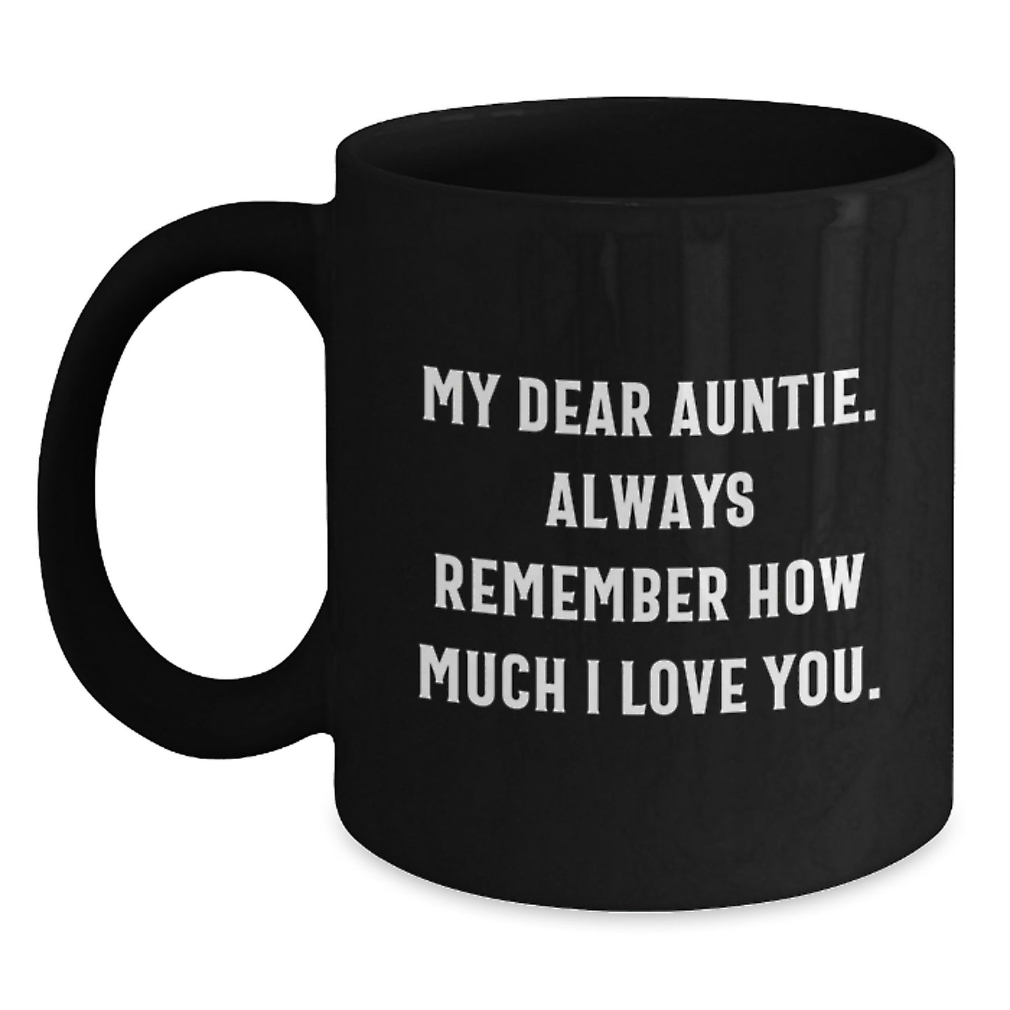 Funny Auntie Gifts from Men, Unique Black Coffee Mugs for Auntie, My Dear Auntie Always Remember How Much I Love You Graduation Unique Gifts - Main