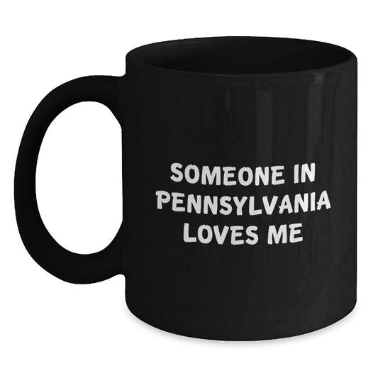 Someone in Pennsylvania Loves Me Funny Birthday Unique Gift for Friends from Pennsylvania Pennsylvania Black Coffee Mug - Main