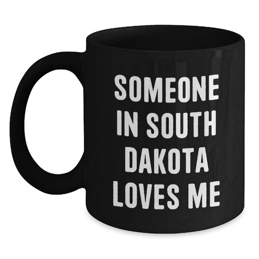 Funny South Dakota Quotes Black Coffee Mug Gifts from Friends for Birthday Unique Occasions - Main