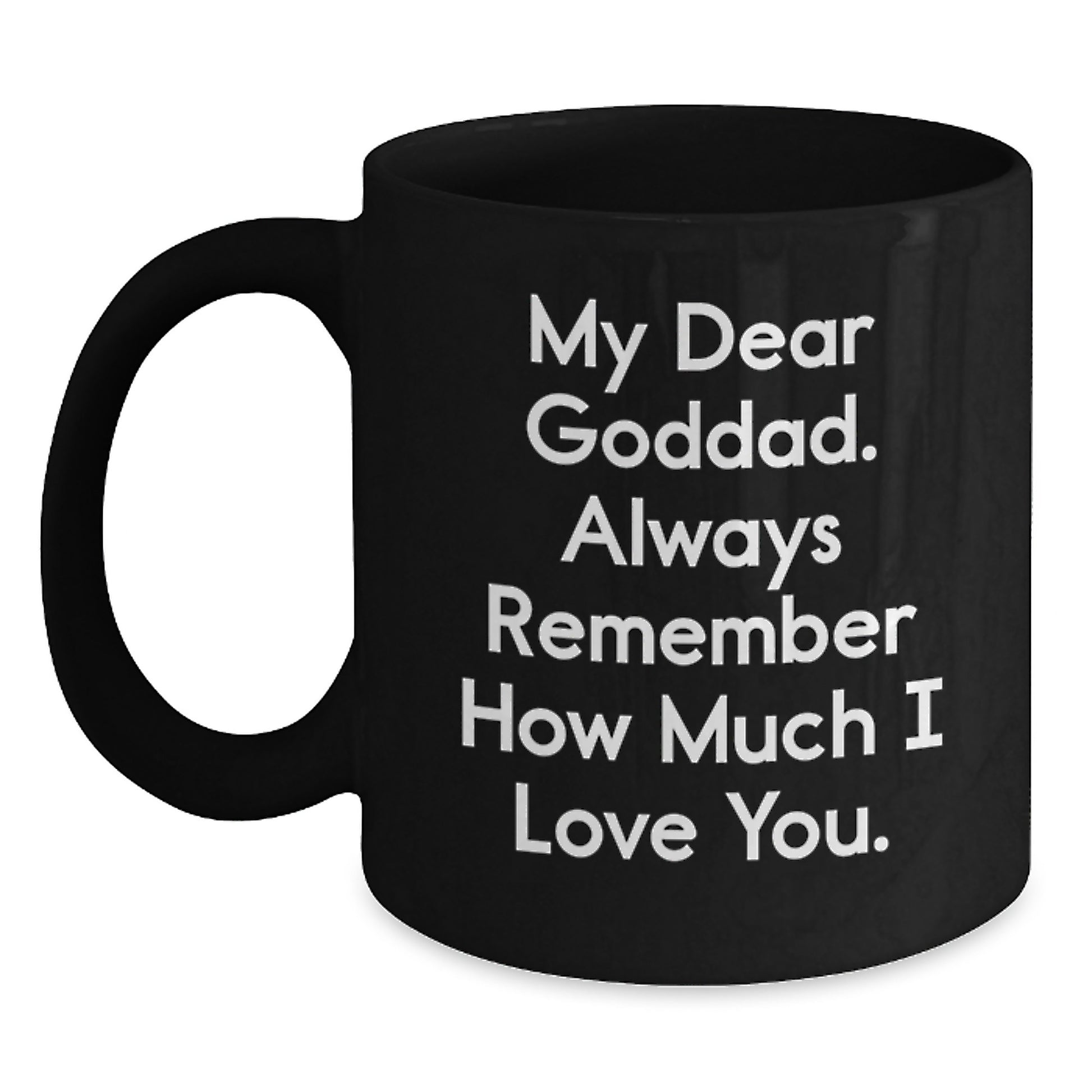 Funny Goddad Gifts for Him Graduation Unique Black Coffee Mug Always Remember How Much I Love You from Dad - Main
