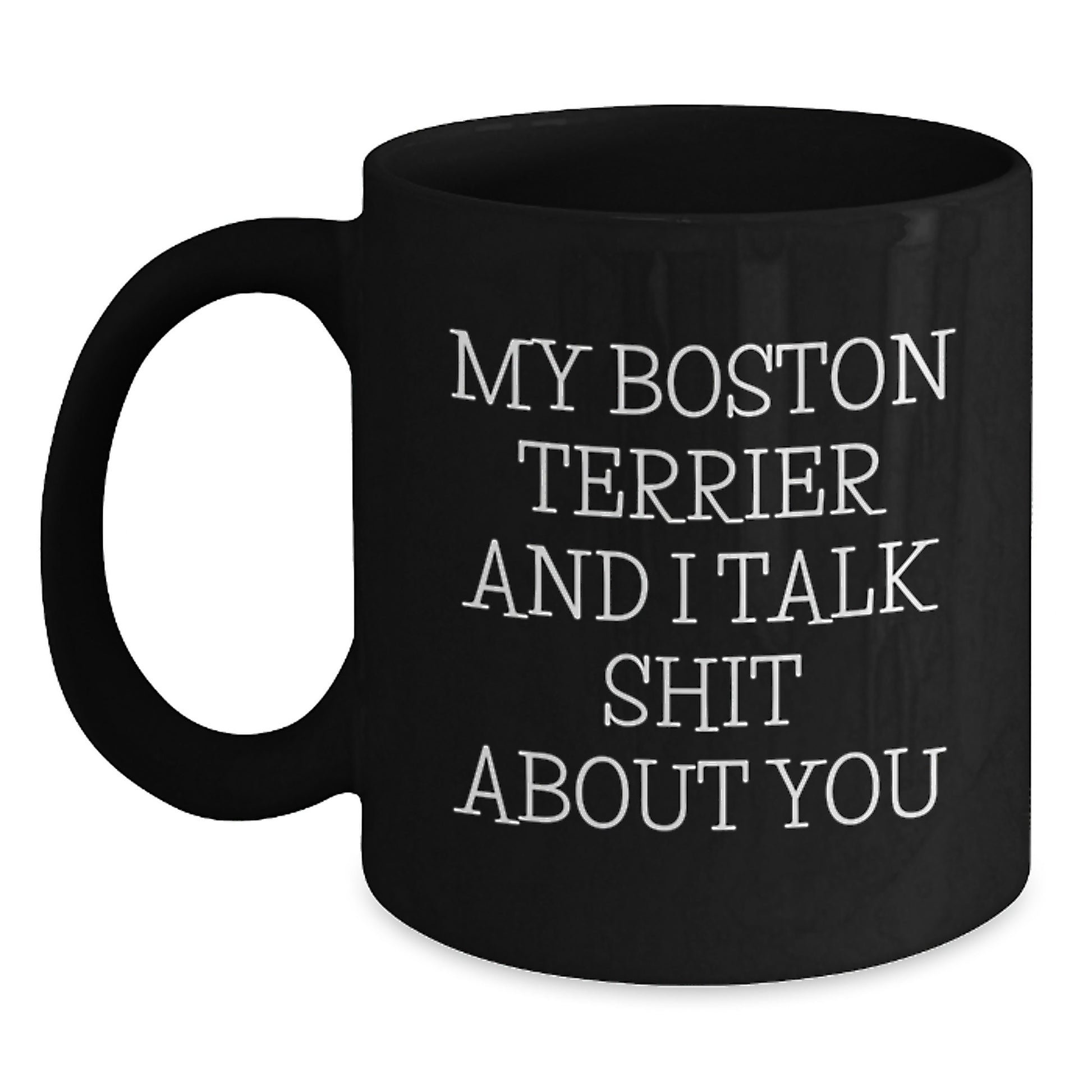 Funny Boston Terrier Dog Gifts for Her - We're Talking Shit About You, Black Coffee Mug for Mom, Dad, or Friends - Main