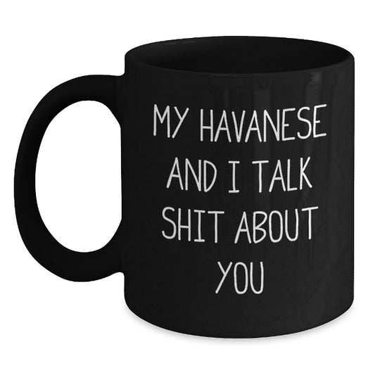 Havanese Dog Lover Funny Gift, 'My Havanese And I Talk Shit About You' Christmas Unique Gifts from Family to Havanese Dog Owners - Main