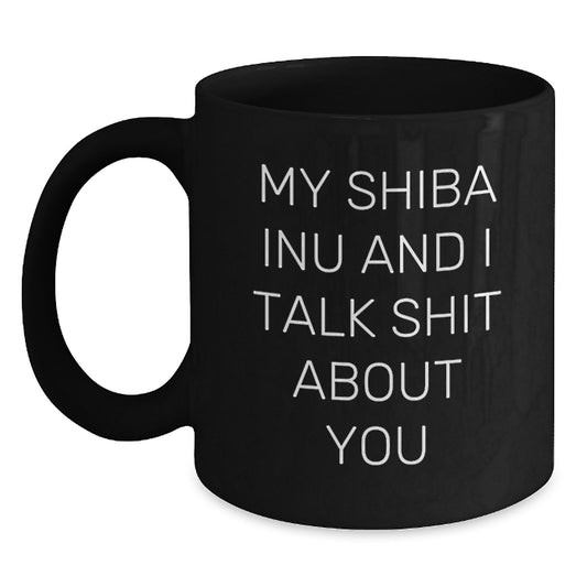 Funny Shiba Inu Dog Gifts from Friends for Shiba Inu Dog Lover Black Coffee Mug - My Shiba Inu And I Talk Shit About You - Main