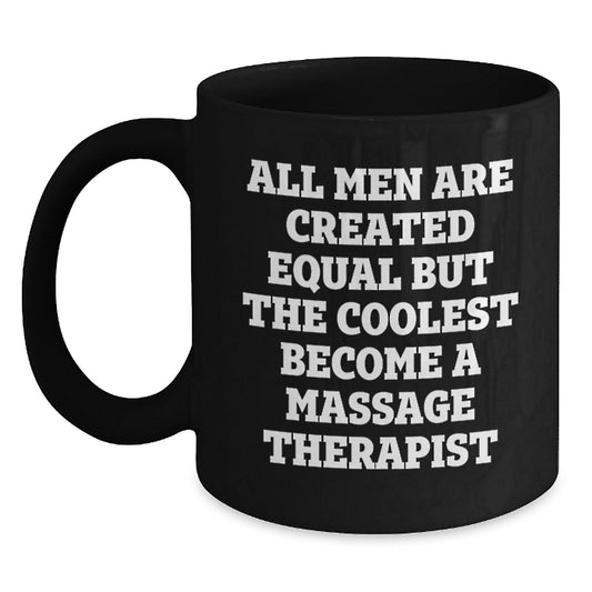 Funny Massage Therapist Gifts for Men, Black Coffee Mug, Unique Father's Day Unique Gifts from Family, Inspirational Quote: All Men Are Created Equal But The Coolest Become - Main