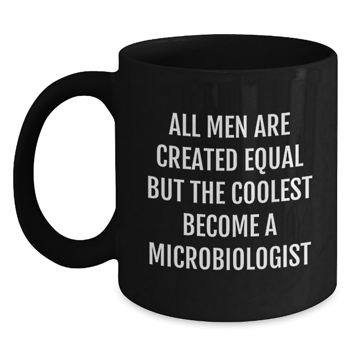 Funny Gifts from Men to Microbiologist Friends, Birthday Unique Gifts for Him, Black Coffee Mug with All Men Are Created Equal But The Coolest Become A Microbiologist Quote - Main
