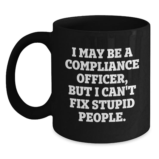 Funny Compliance Officer Gifts for Men - I May Be a Compliance Officer Mug, Black Ceramic Coffee Mug for Compliance Officer Christmas Unique Gifts from Men - Main