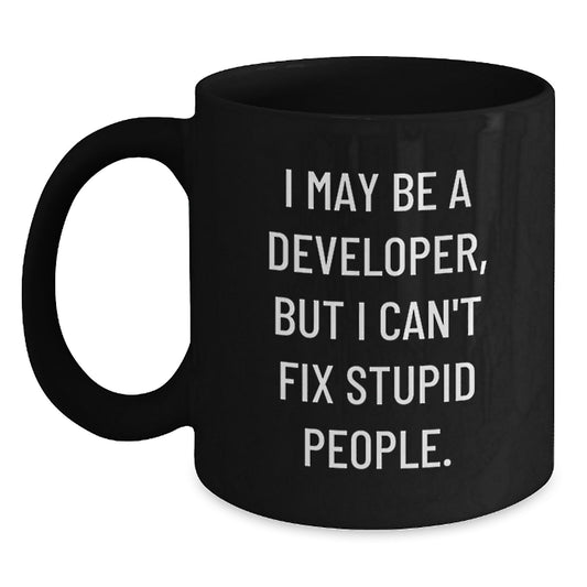 Funny Developer Gifts for Men, Christmas Unique Black Coffee Mugs from Friends to Developer Colleagues, 'I May Be A Developer But I Cant Fix Stupid People' Quote Mug for Office, Home, Desk - Main