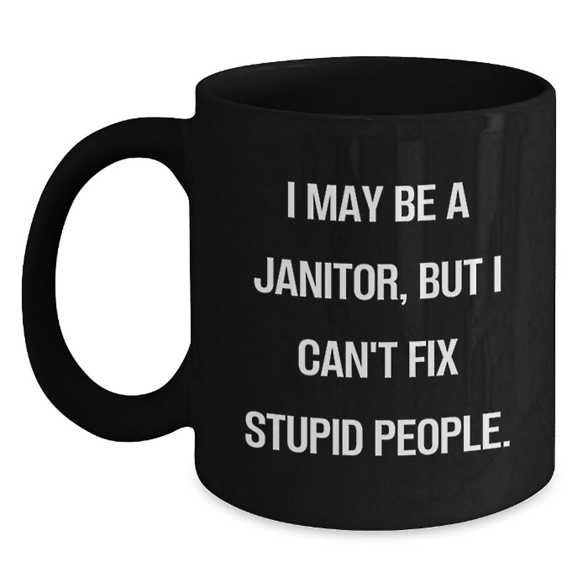 Janitor Keepsake Coffee Mug Gift for Him - I May Be A Janitor, Witty - Main