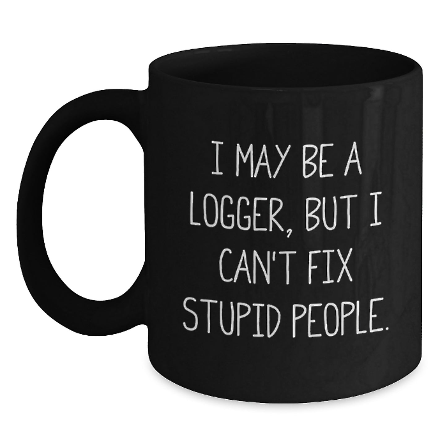 Birthday Gift for Her Logger Black Coffee Mug Present with Quote Humor - Main