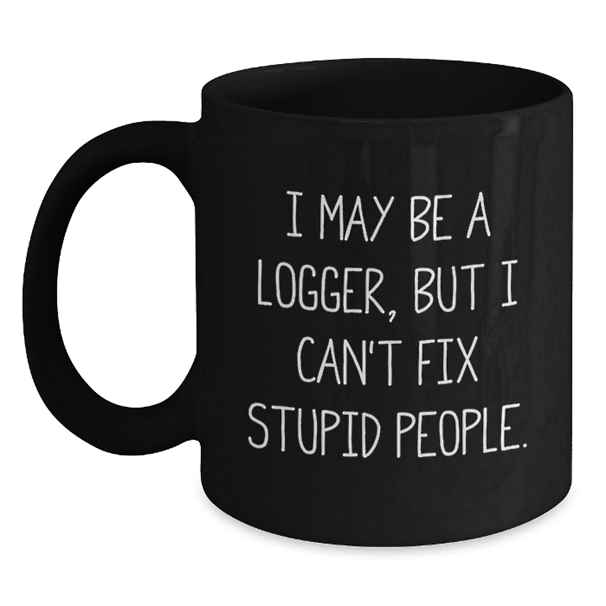 Birthday Gift for Her Logger Black Coffee Mug Present with Quote Humor - Main