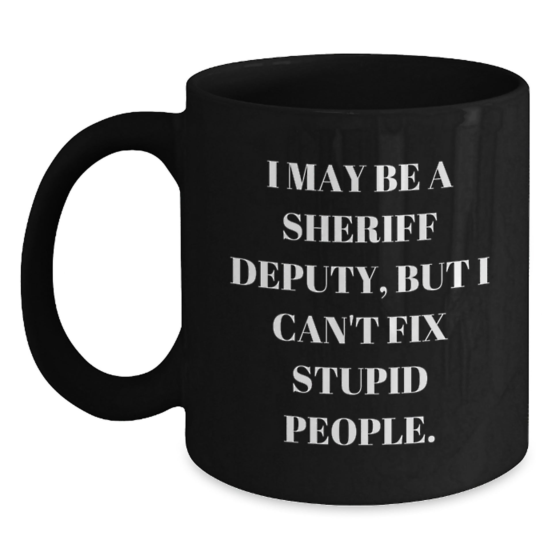 Sheriff Deputy Humor Funny Black Coffee Mugs Gifts for Sheriff Deputy, Funny Sheriff Deputy Black Coffee Mug Gifts from Friends, Family, Coworkers, Funny Graduation Unique Gifts for Sheriff Deputy - Main