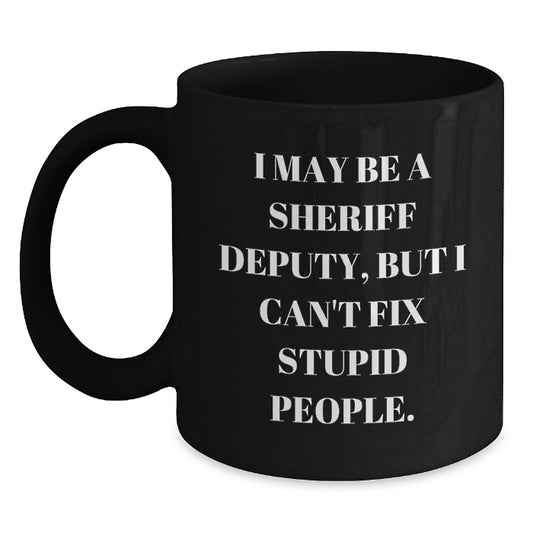 Sheriff Deputy Humor Funny Black Coffee Mugs Gifts for Sheriff Deputy, Funny Sheriff Deputy Black Coffee Mug Gifts from Friends, Family, Coworkers, Funny Graduation Unique Gifts for Sheriff Deputy - Main
