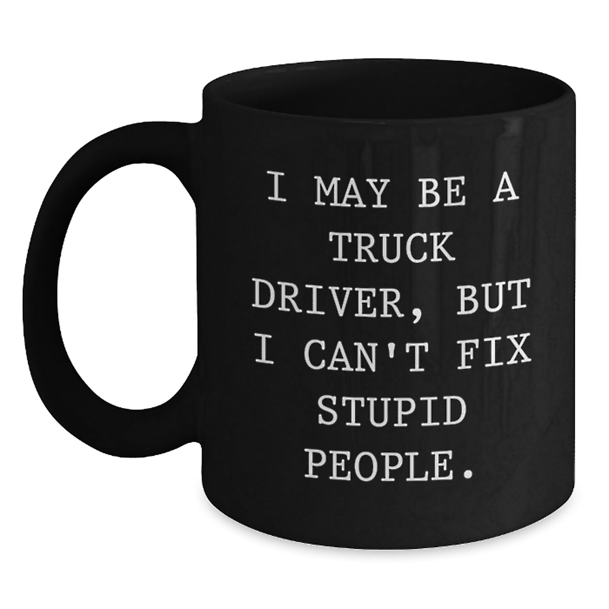 Truck Driver Gift for Him - Witty Saying Keepsake Coffee Mug - Main
