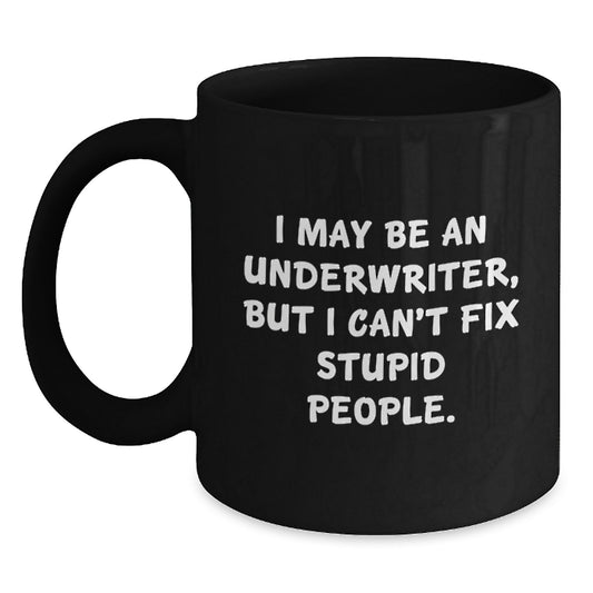 Funny Underwriter Gifts for Graduation, 'I May Be An Underwriter, But' Black Coffee Mugs for Men or Women from Friends or Family - Main