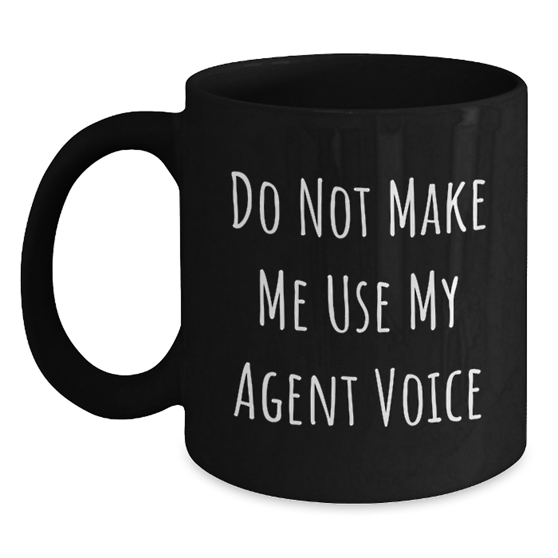 Funny Agent Gifts from Friends - Do Not Make Me Use My Agent Voice Black Coffee Mug for Birthday Unique Gifts - Main