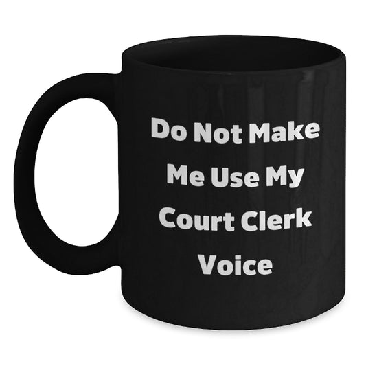 Funny Court Clerk Gifts from Mom, Unique Black Coffee Mug, Court Clerk Voice Humor, Perfect Court Clerk Office Supplies, Mother's Day Unique Gifts for Court Clerks - Main