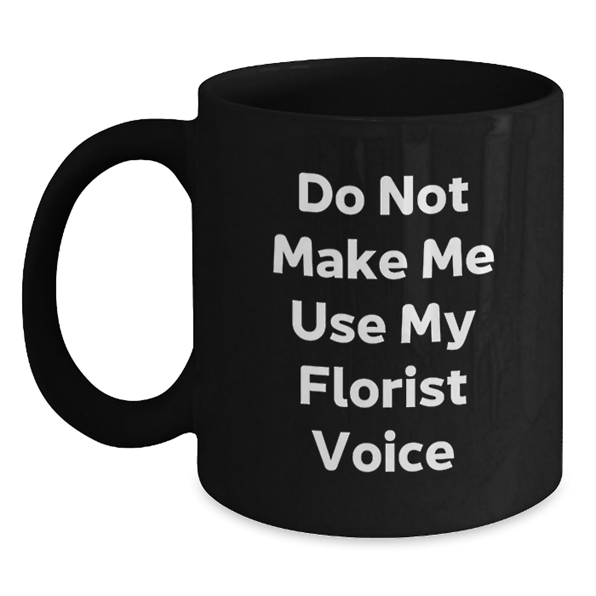 Florist Funny Mugs Gifts for Friends, Unique Graduation Unique Gifts from Florist Enthusiasts, Black Coffee Mug - Main