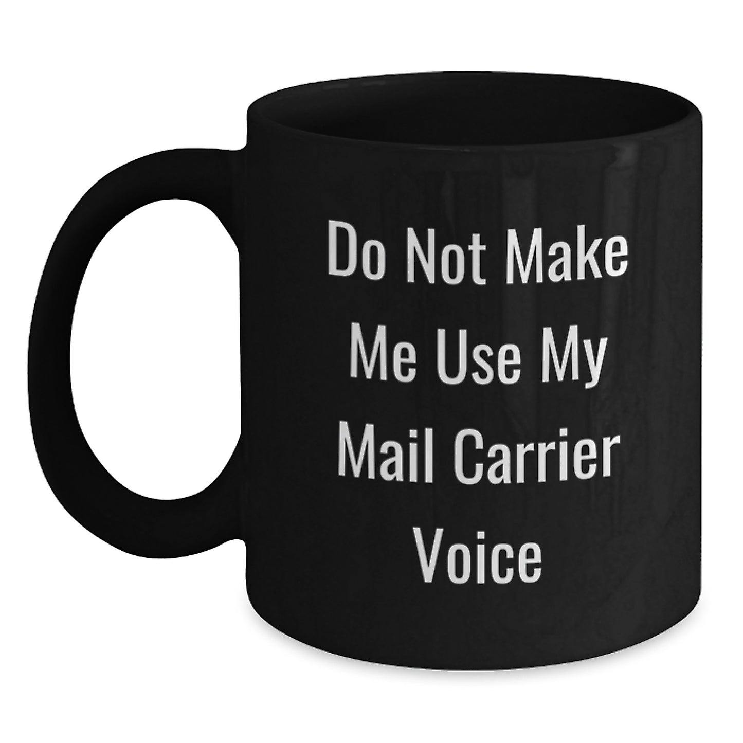 Funny Mail Carrier Gifts for Men, Black Coffee Mugs with 'Do Not Make Me Use My Mail Carrier Voice' Quote, Unique Graduation Gifts from Friends and Family - Main
