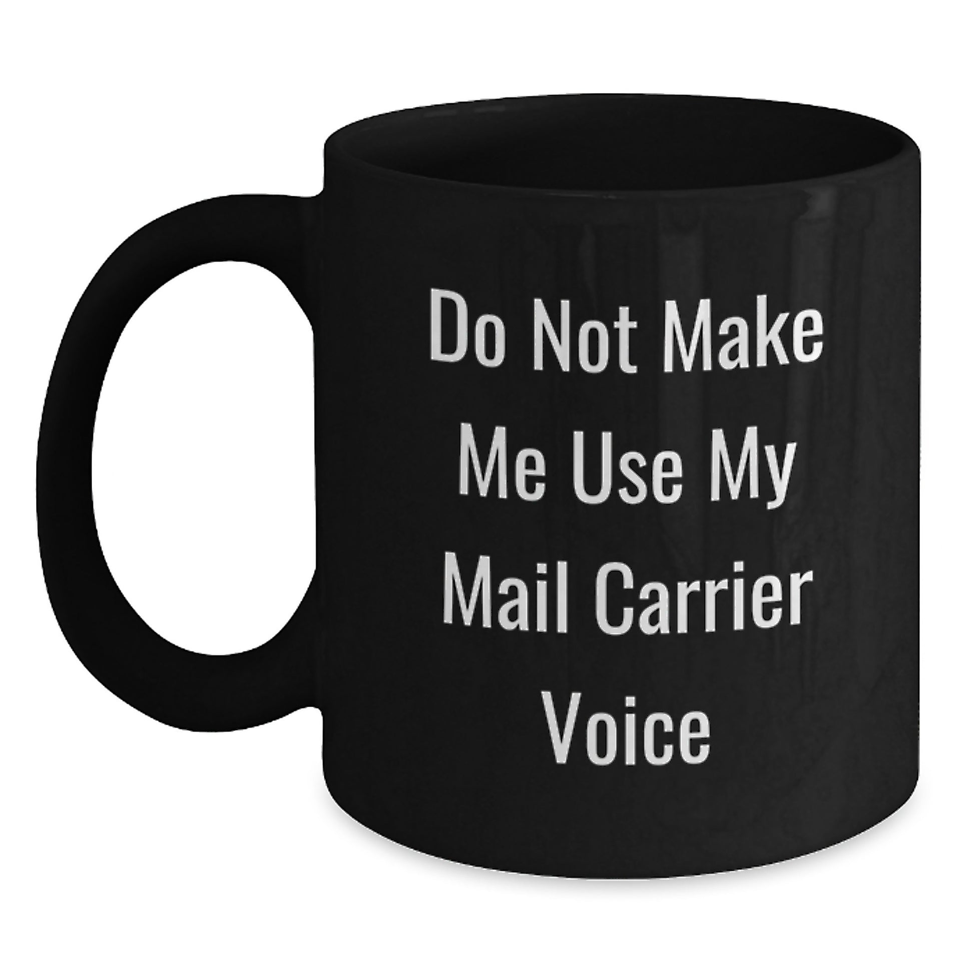 Funny Mail Carrier Gifts for Men, Black Coffee Mugs with 'Do Not Make Me Use My Mail Carrier Voice' Quote, Unique Graduation Gifts from Friends and Family - Main
