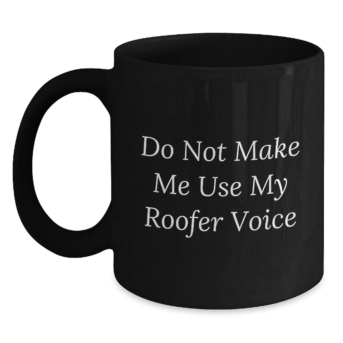 Roofer Gift for Him - Do Not Make Me Use My Roofer Voice Keepsake Coffee - Main