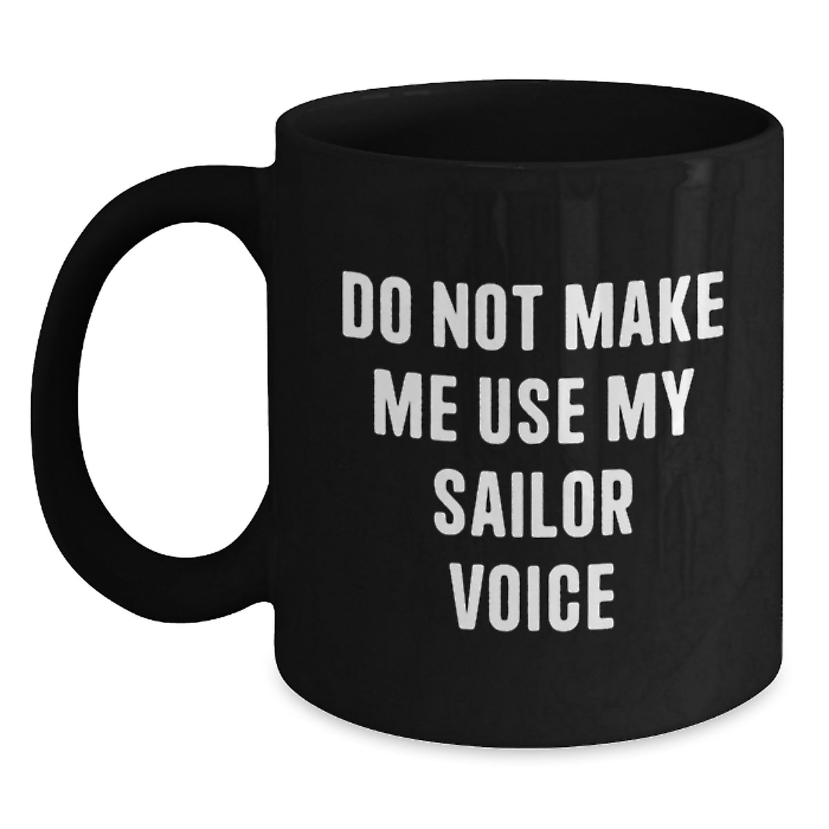 Sailor Gift for Him A Stern 'Do Not Make Me Use My Sailor Voice' - Main