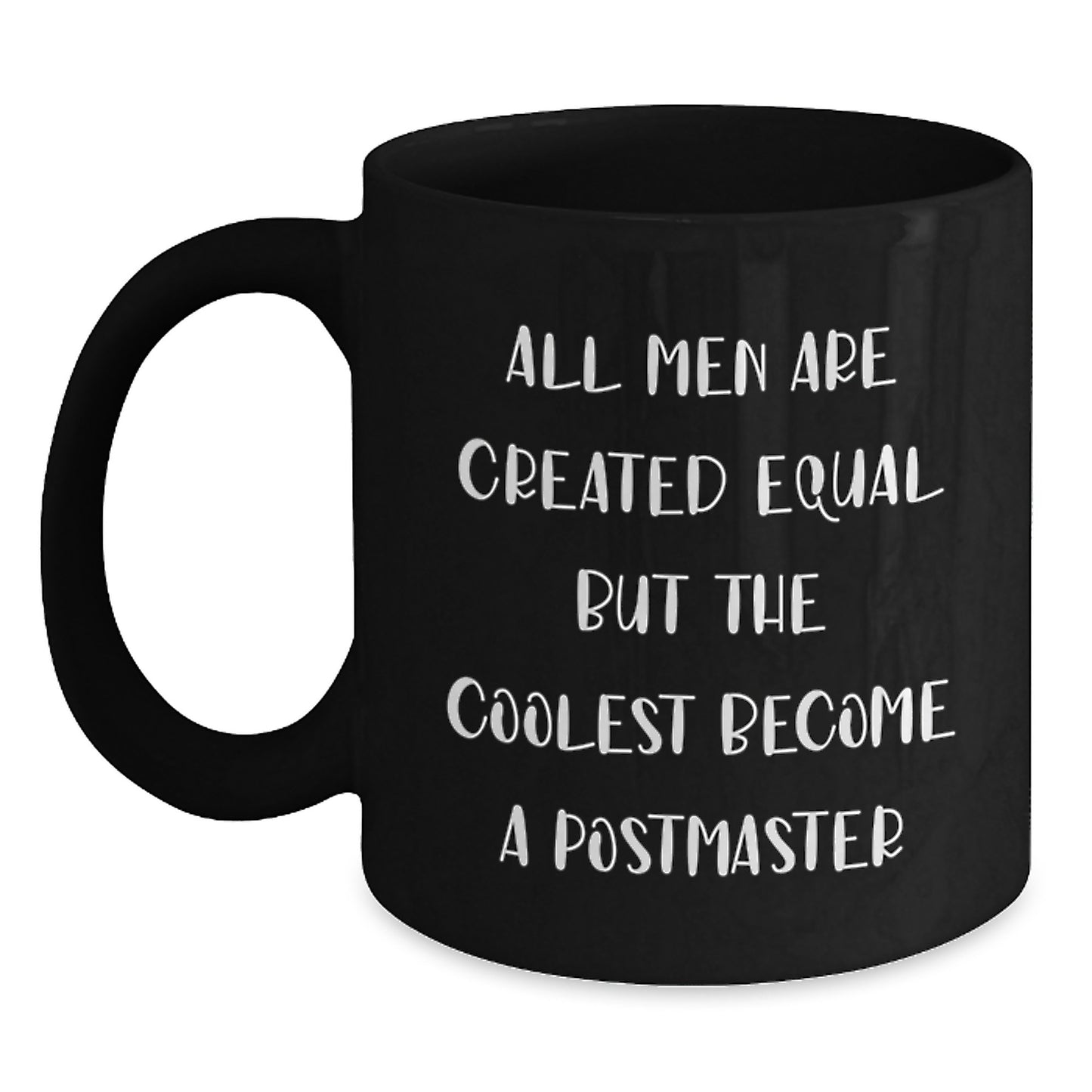 Funny Postmaster Gifts from Men for Women, Black Coffee Mug, Mother's Day Unique Gifts with 'All Men Are Created Equal But The Coolest Become A Postmaster' Quote - Main