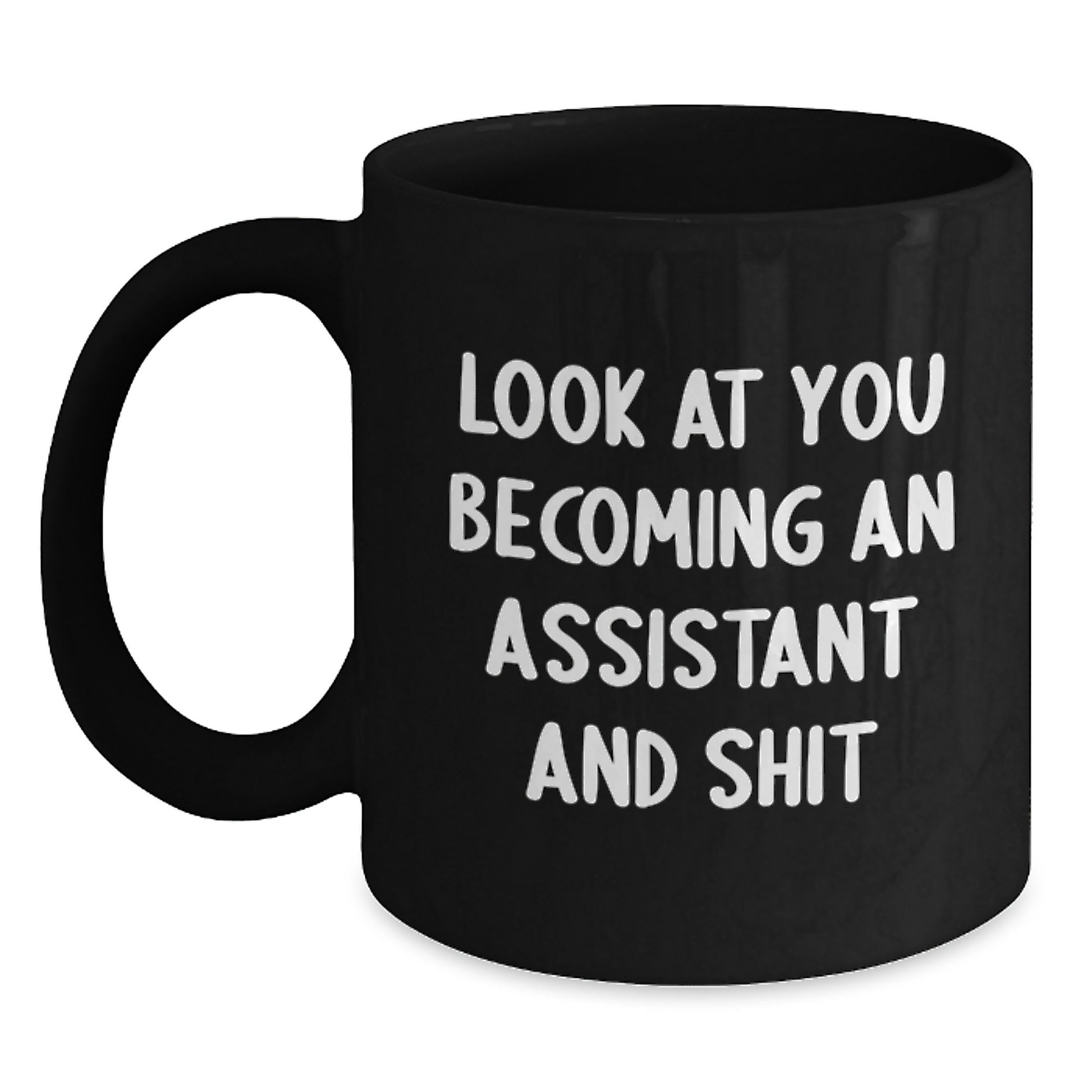 Funny Gift for Assistant Graduation Black Coffee Mug - Become Assistant, Look At You Becoming An Assistant, Gifts from Men to Assistant, Unique Gifts for Assistant - Main