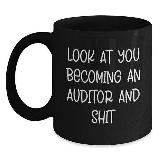 Funny Gifts for Auditors, Black Coffee Mug, 'Look At You Becoming An Auditor And Shit' - Unique Graduation Gifts from Friends to Family, Black Ceramic Mug 11oz or 15oz. - Main