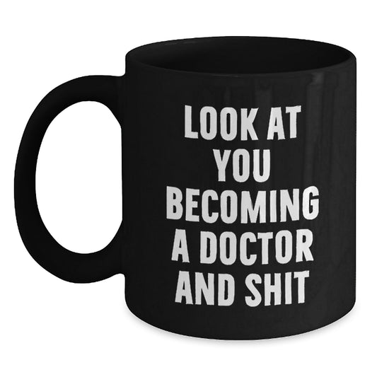 Funny Doctor Mug Gifts from Friends, Family, or Coworkers - Look At You Becoming A Doctor Mug, Black Coffee Mug for Christmas - Main