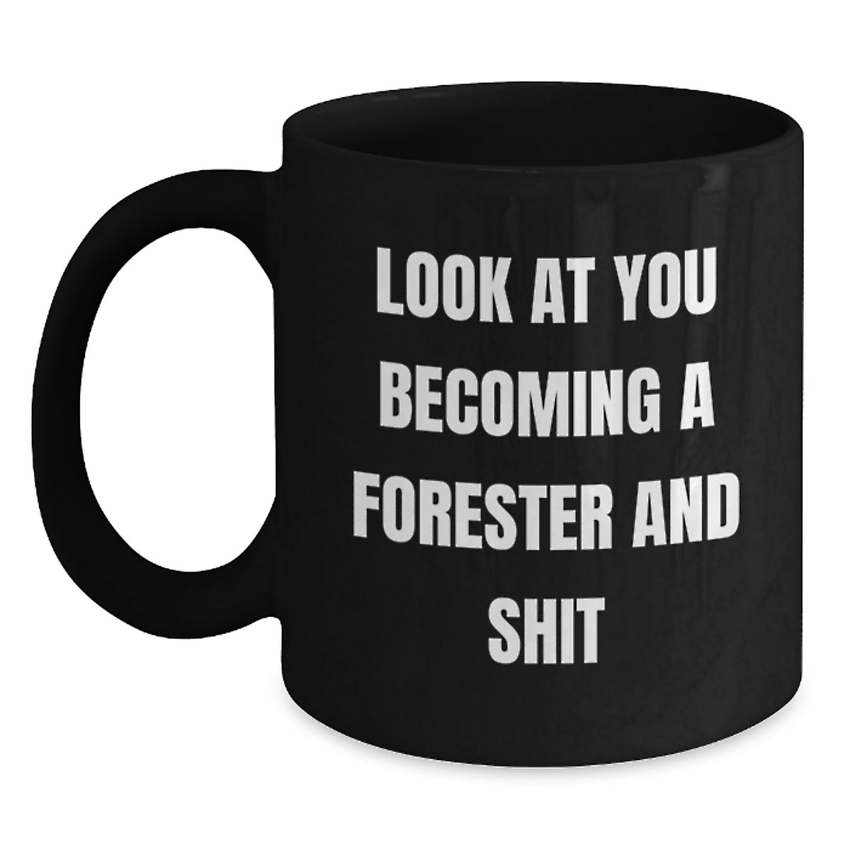 Forester Coffee Mug – Look At You Becoming A Forester Gift for Friends - Main