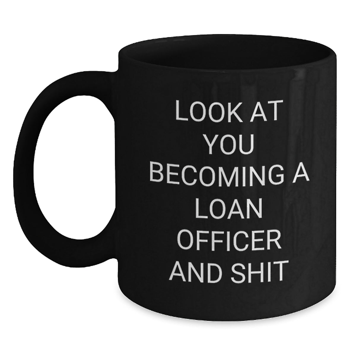 Loan Officer Gift for Him - Humorous 'Look At You Becoming A Loan - Main