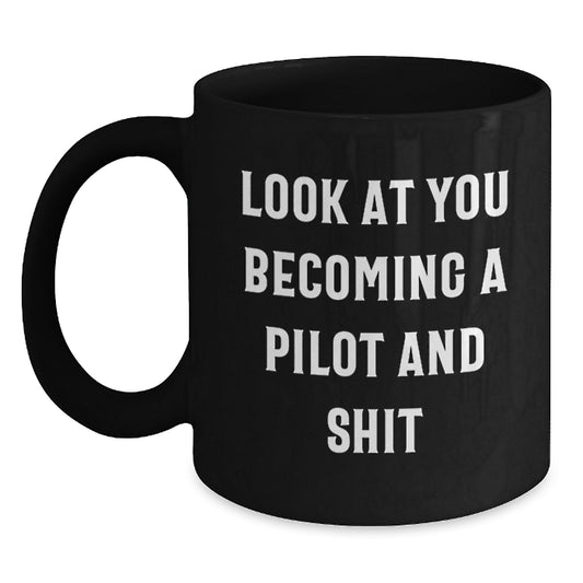 Funny Pilot Gifts for Men, Unique Black Coffee Mug, Christmas Unique Presents for Friends, 'Look At You Becoming A Pilot And Shit' - Main