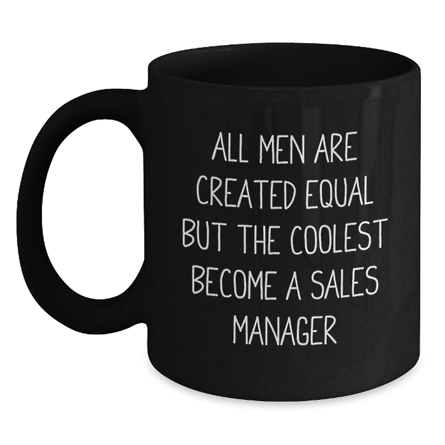 Funny Sales Manager Gifts for Men - Black Coffee Mug - 'All Men Are Created Equal But The Coolest Become A Sales Manager' - Unique Graduation Gifts from Friends - Main