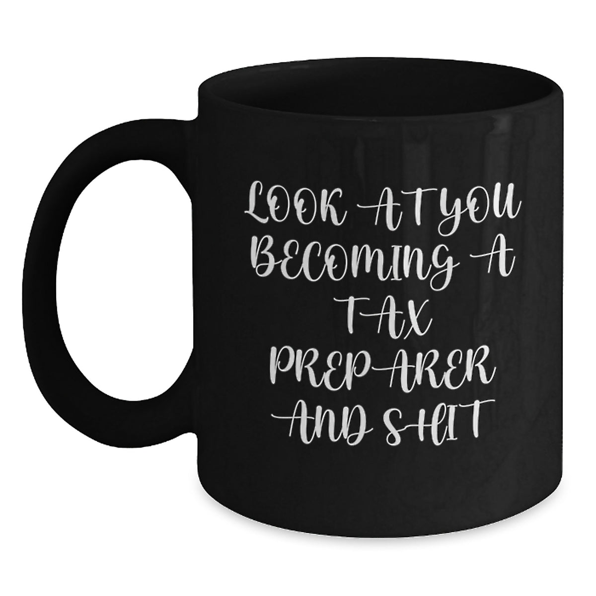 Tax Preparer Gift For Him - A Witty Keepsake Mug, Look At You Becoming A - Main