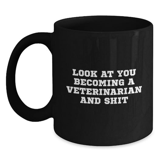 Funny Veterinary Gifts for Mom - Black Coffee Mug Look At You Becoming A Veterinarian And Shit, Unique Mother's Day Unique Gifts from Family to Veterinarian - Main