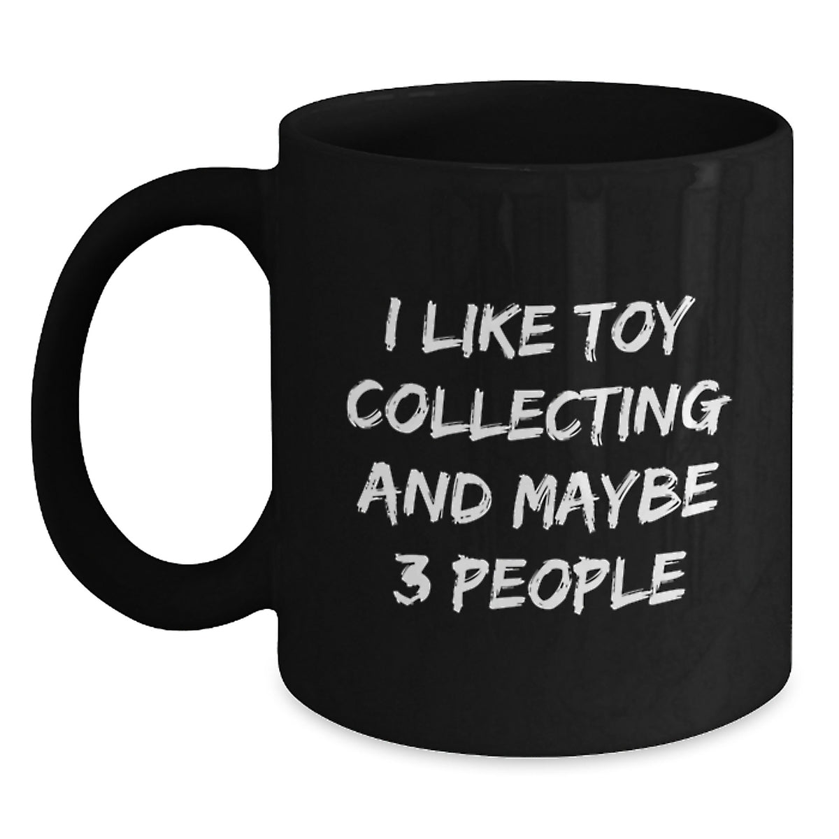 Toy Collecting Gift for Him - I Like Toy Collecting Keepsake Coffee Mug - Main