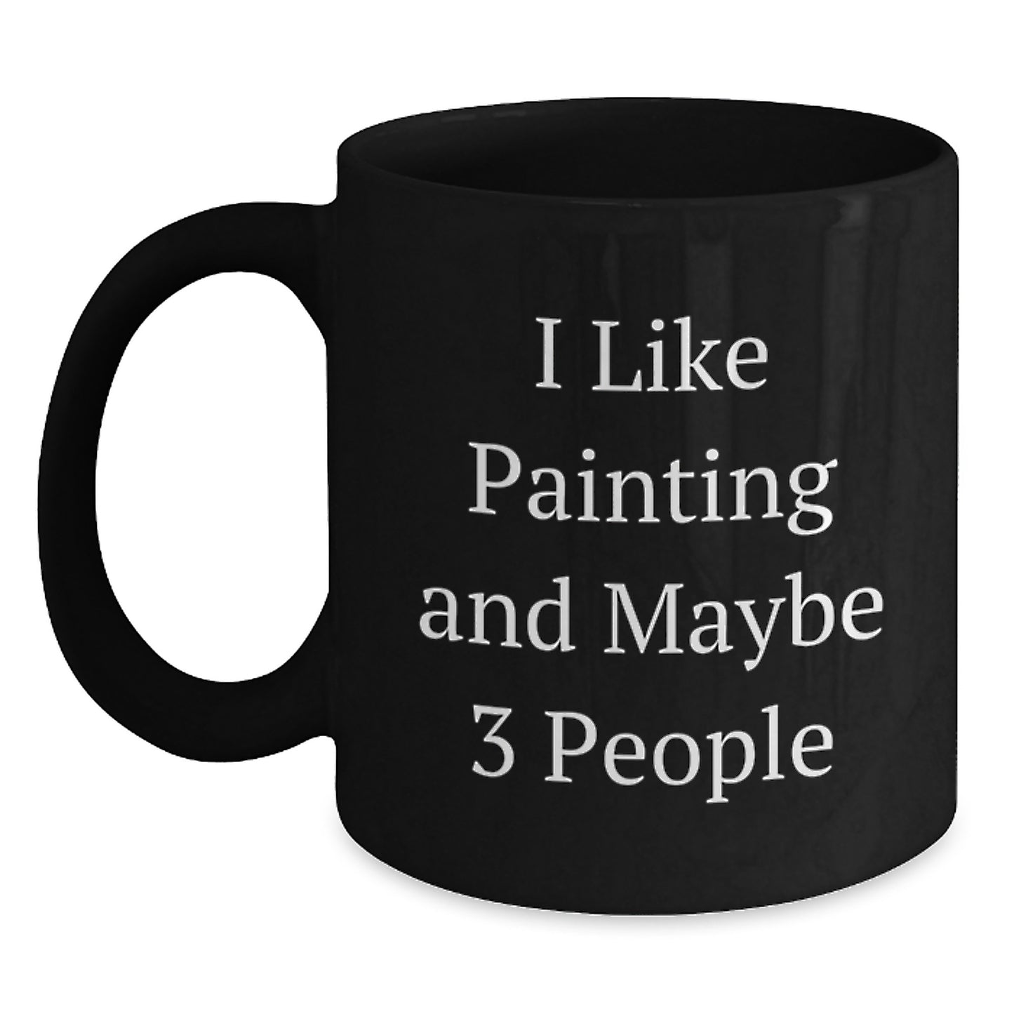 For Him Keepsake Mug Birthday Gift – I Like Painting And Maybe 3 People - Main