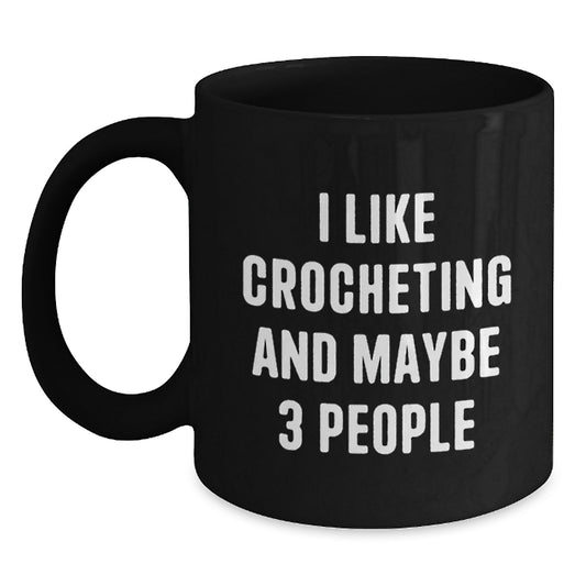 For Him Keepsake Birthday Gift I Like Crocheting And Maybe 3 People Mug - Main