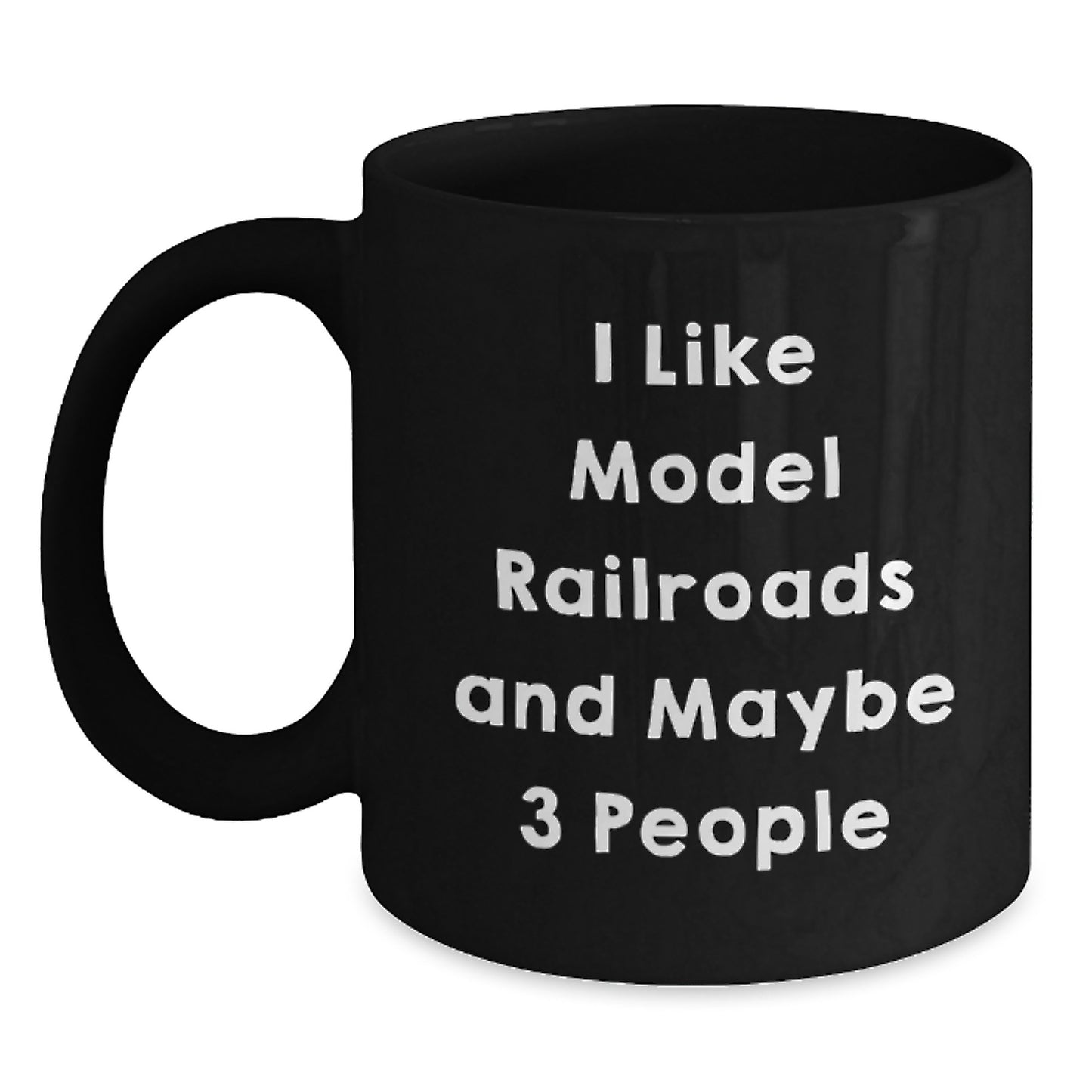 Model Railroads Black Coffee Mug Funny Gift from Friends for Men with I Like Model Railroads And Maybe 3 People Quote Black Ceramic 11oz or 15oz Microwave Dishwasher Safe - Main